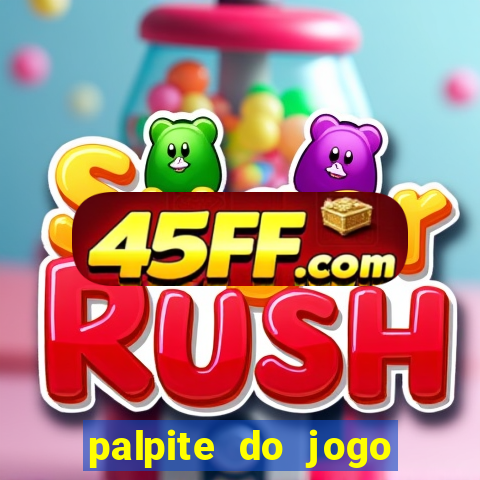 palpite do jogo aberto de hoje